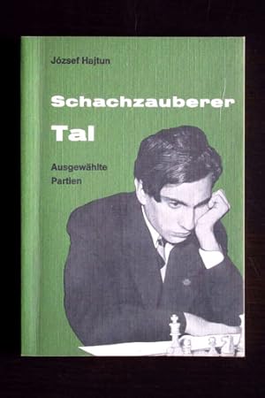 Schachzauberer Tal. Ausgewählte Partien.