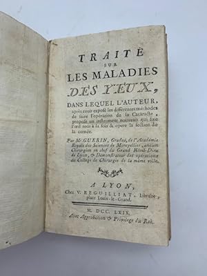 Traite sur les maladies des yeux dans lequel l'auteur apres avoir expose les differentes methodes...