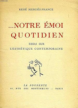 Image du vendeur pour Notre Emoi Quotidien, Essai Sur L'esthetique Contemporaine mis en vente par JLG_livres anciens et modernes