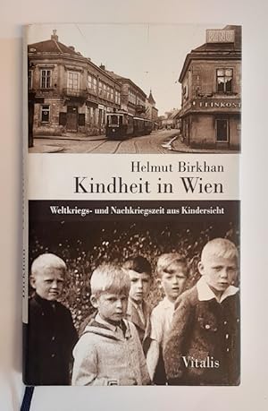 Seller image for Kindheit in Wien. Weltkriegs- und Nachkriegszeit aus Kindersicht. for sale by erlesenes  Antiquariat & Buchhandlung