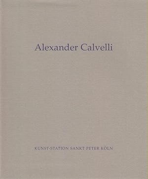 Seller image for Alexander Calvelli. Kunst-Station Sankt Peter Kln. (Bilder einer unzugnglichen Welt). for sale by Brbel Hoffmann