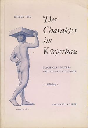 Der Charakter im Körperbau nach Carl Huters Psycho-Physiognomik; 1.