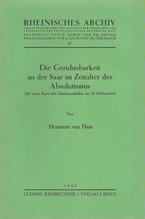 Seller image for Die Gerichtsbarkeit an der Saar im Zeitalter des Absolutismus. (Mit e. Kt. d. Saarherrschaften im 18. Jh.). for sale by Brbel Hoffmann