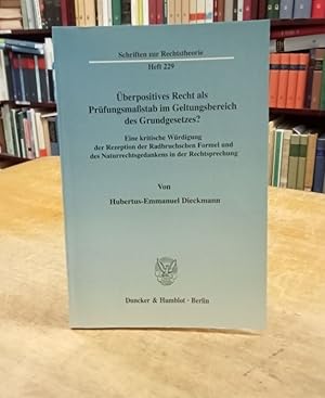 Überpositives Recht als Prüfungsmaßstab im Geltungsbereich des Grundgesetzes? Eine kritische Würd...