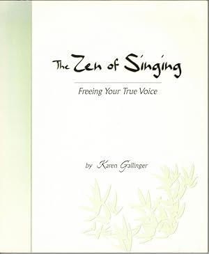 Seller image for The Zen of Singing. Freeing Your True Voice. First edition.l for sale by Antiquariat Fluck