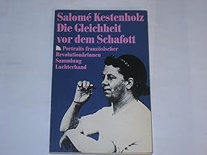 Bild des Verkufers fr Die Gleichheit vor dem Schafott. Portraits franzsischer Revolutionrinnen. zum Verkauf von Der-Philo-soph