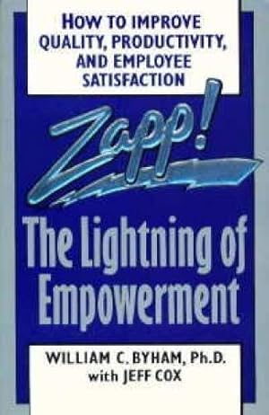 Image du vendeur pour Zapp! The Lightning of Empowerment: How to Improve Quality, Productivity, and Employee Satisfaction mis en vente par Reliant Bookstore