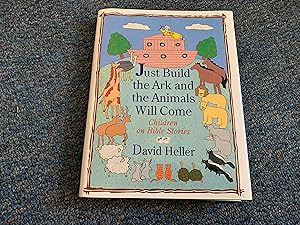 Seller image for Just Build the Ark and the Animals Will Come Children on Bible Stories for sale by Betty Mittendorf /Tiffany Power BKSLINEN
