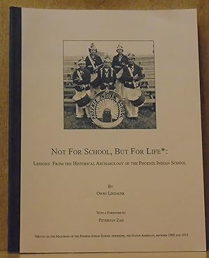 Not for School, but for Life: Lessons from the Historical Archaeology of the Phoenix Indian Schoo...