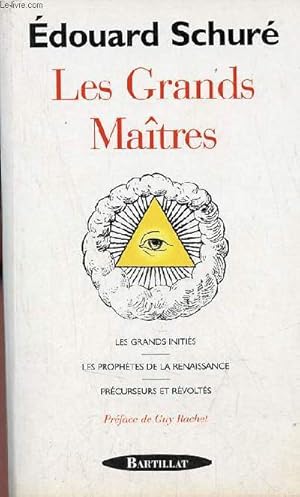 Image du vendeur pour Les Grands Matres - Les grands initis - les prophtes de la renaissance - prcurseurs et rvolts. mis en vente par Le-Livre