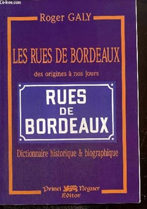 Image du vendeur pour Les rues de Bordeaux des origines  nos jours - Dictionnaire historique et biographiques mis en vente par Le-Livre