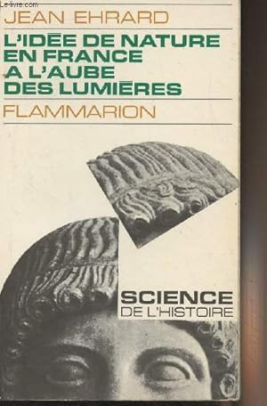 Bild des Verkufers fr L'ide de nature en France  l'Aube des lumires - "Science de l'histoire" zum Verkauf von Le-Livre