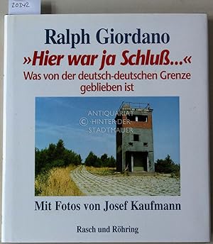 Imagen del vendedor de Hier war ja Schlu." Was von der deutsch-deutschen Grenze geblieben ist. Mit Fotos v. Josef Kaufmann. a la venta por Antiquariat hinter der Stadtmauer