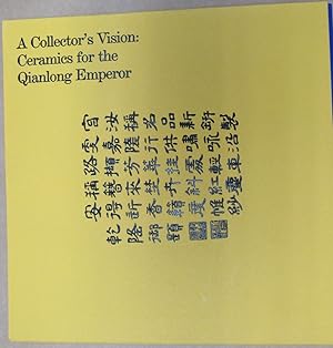 Bild des Verkufers fr A Collector's Vision: Ceramics for the Qianlong Emperor zum Verkauf von Antique Emporium