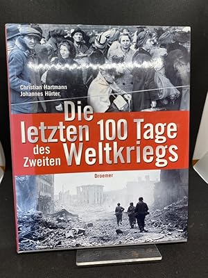 Seller image for Die letzten 100 Tage des Zweiten Weltkriegs. for sale by Antiquariat Hecht