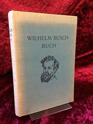 Wilhelm-Busch-Buch. Sammlg lustiger. Bildergeschichten mit etwa 460 Bildern und einer Biographie ...