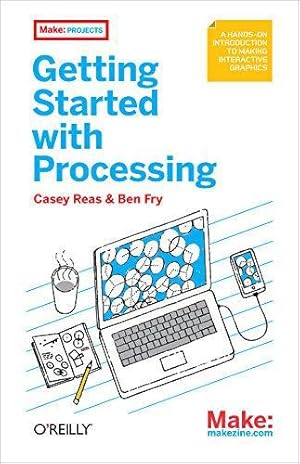Bild des Verkufers fr Getting Started with Processing: A Hands-on Introduction to Making Interactive Graphics zum Verkauf von WeBuyBooks