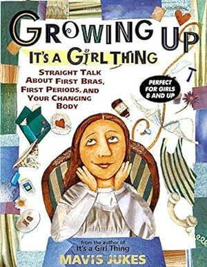 Imagen del vendedor de Growing Up: It's a Girl Thing: Straight Talk about First Bras, First Periods, and Your Changing Body a la venta por WeBuyBooks