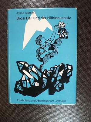 Brosi Bell und der Höhlenschatz. Erlebnisse und Abenteuer am Gotthard