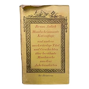 Bild des Verkufers fr MONDSCHEINSONATE UND KATZENFUGE. und andere merkwrdige Titel und Geschichten ber berhmte Musikwerke aus drei Jahrhunderten zum Verkauf von Nostalgie Salzburg