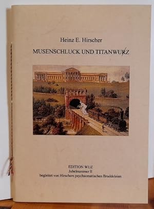 Musenschluck und Titanwurz (Jubelnummer II begleitet von Hirschers psychosomatischen Bruddeleien)