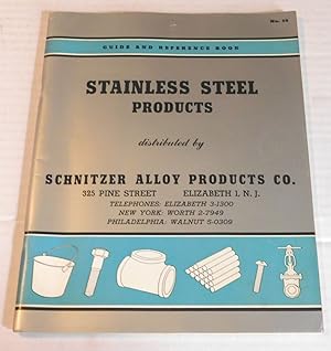 GUIDE AND REFERENCE BOOK, NO. 58: STAINLESS STEEL PRODUCTS DISTRIBUTED BY SCHNITZER ALLOY PRODUCT...