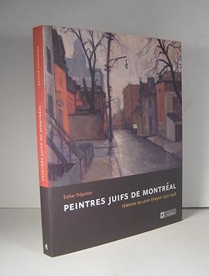 Peintres juifs de Montréal. Témoins de leur époque 1930-1948