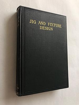 Image du vendeur pour Jig and Fixture Design: A Treatise mis en vente par The Berwyn Bookshop