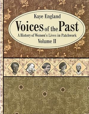 Voices of the Past: Volume II - A History of Women's Lives in Patchwork