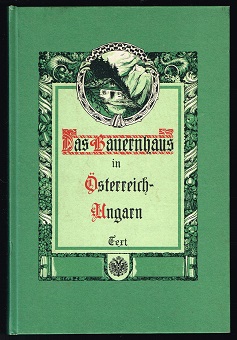 Das Bauernhaus in Österreich-Ungarn und in seinen Grenzgebieten, II. Teil: Textband. -