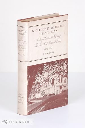KNICKERBOCKER BIRTHDAY, A SESQUI-CENTENNIAL HISTORY OF THE NEW YORK HISTORICAL SOCIETY