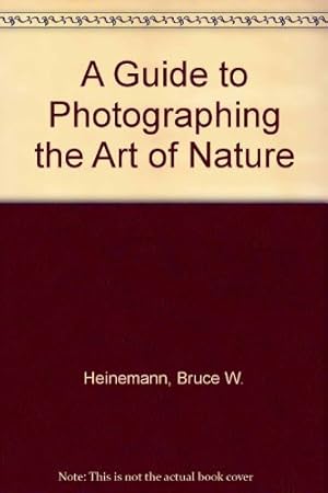 Immagine del venditore per A Guide to Photographing the Art of Nature venduto da Reliant Bookstore