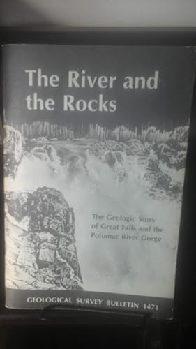 Bild des Verkufers fr The River and the Rocks the Geologic Story of Great Falls and the Potomac River Gorge zum Verkauf von Stone Soup Books Inc