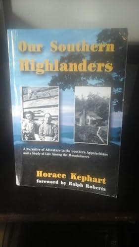 Seller image for Our Southern Highlanders: A Narrative of Adventure in the Southern Appalachians and a Study of Life Among the Mountaineers for sale by Stone Soup Books Inc