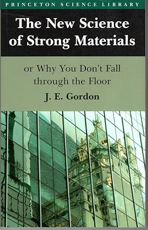 Seller image for The New Science of Strong Materials or Why You Don't Fall Through the Floor for sale by PERIPLUS LINE LLC