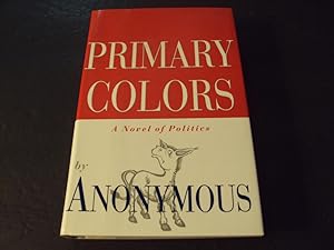 Seller image for Primary Colors A Novel of Politica by Anonymouse 1996 HC for sale by Joseph M Zunno