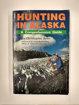 Seller image for Hunting in Alaska: A Comprehensive Guide for sale by Second Edition Books