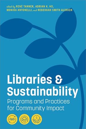 Imagen del vendedor de Libraries & Sustainability : Programs and Practices for Community Impact a la venta por GreatBookPrices