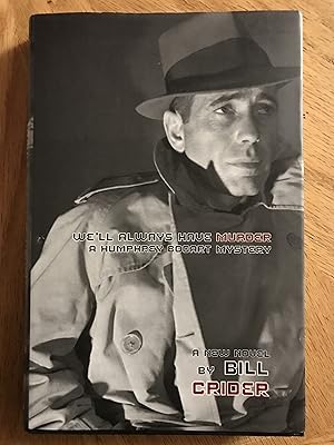 Seller image for We'll Always Have Murder: A Humphrey Bogart Mystery for sale by M.A.D. fiction