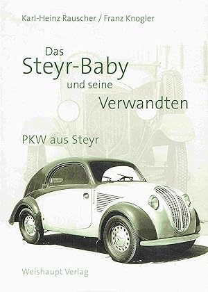 Imagen del vendedor de Das Steyr Baby und seine Verwandten: PKW aus Steyr. a la venta por Antiquariat Bernhardt