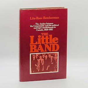 Seller image for Little Band: The Clashes Between the Communists and the Political and Legal Establishment in Canada, 1928 - 1932 for sale by Black's Fine Books & Manuscripts