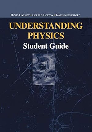 Seller image for Understanding Physics: Student Guide (Undergraduate Texts in Contemporary Physics) for sale by Reliant Bookstore