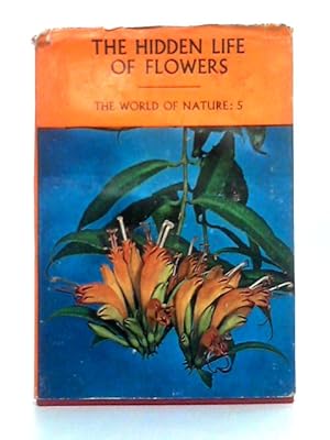 Imagen del vendedor de The Hidden Life of Flowers (The World of Nature) a la venta por World of Rare Books