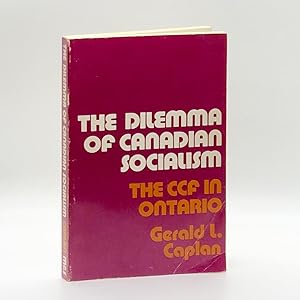 Imagen del vendedor de The Dilemma of Canadian Socialism: The CCF in Ontario a la venta por Black's Fine Books & Manuscripts