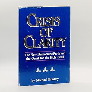 Seller image for Crisis of Clarity: the New Democratic Party and the Quest for the Holy Grail for sale by Black's Fine Books & Manuscripts