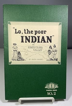 Seller image for Lo, The Poor Indian Of Santa Clara Valley for sale by S. Howlett-West Books (Member ABAA)