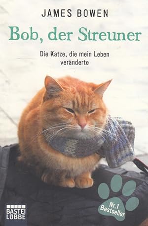 Seller image for Bob, der Streuner : Die Katze, die mein Leben vernderte. Aus dem Engl. von Ursula Mensah / Bastei-Lbbe-Taschenbuch ; Bd. 60693 : Sachbuch for sale by Versandantiquariat Nussbaum