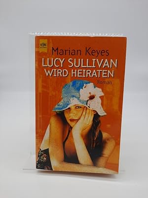 Lucy Sullivan wird heiraten : Roman. Aus dem Engl. von K. Schatzhauser / Heyne-Bücher / 1 / Heyne...