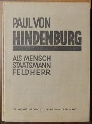 Bild des Verkufers fr Paul von Hindenburg als Mensch, Staatsmann, Feldherr. Erich Marcks ; Ernst von Eisenhart-Rothe. Hrsg. im Namen d. Hindenburg-Spende von Oskar Karstedt zum Verkauf von Antiquariat Blschke