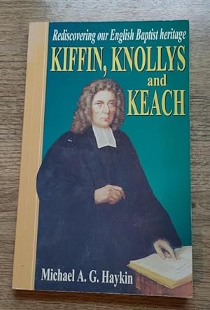 Kiffin, Knollys and Keach: Rediscovering Our English Baptist Heritage